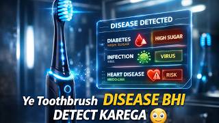 Ye Toothbrush Disease Bhi Detect Karega 😳 Future Health Tech