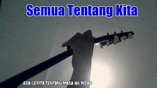 SEMUA TENTANG KITA - NOAH (COVER LIRIK) STORY WA ORIGINAL