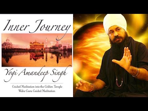 Inner Journey- Wahe Guru Guided Meditation by Yogi Amandeep Singh