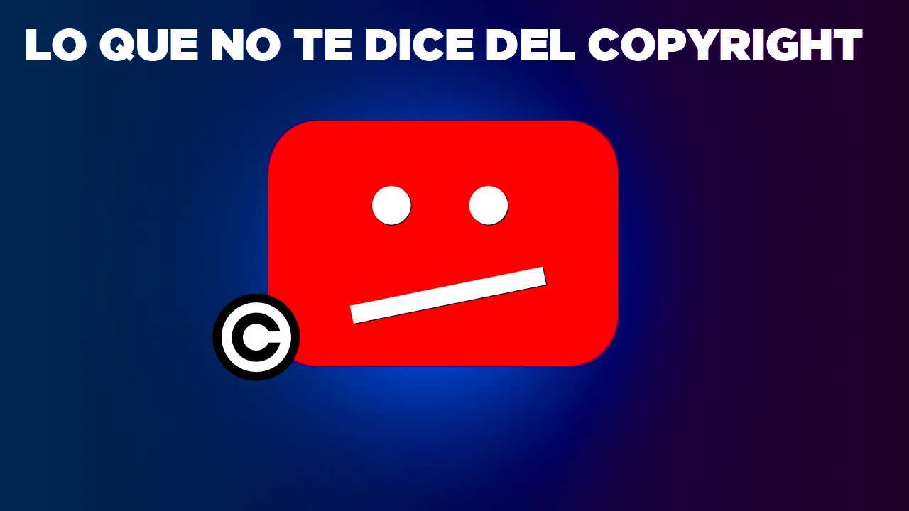 Qué es el copyright en youtube y como funciona y que pasa si tengo un