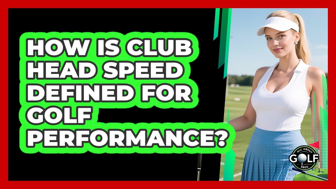 How Is Club Head Speed Defined For Golf Performance? - All About Golf Pros