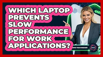 Which Laptop Prevents Slow Performance For Work Applications? - Emerging Tech Insider