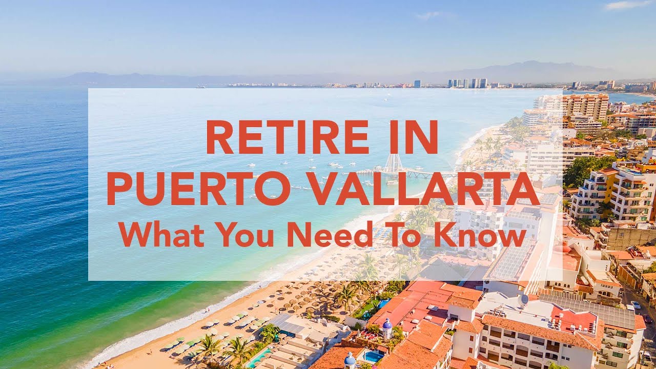Retire to Puerto Vallarta 2023 How Much Does It Really Cost To Live in