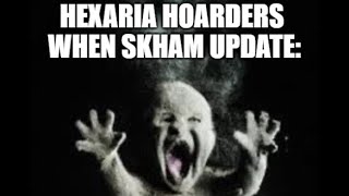Skham Update, Hoaders found crying. (Hexaria)
