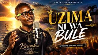 Uzima ni wa Bule | Giriama Praise Songs | Baraka Vibez