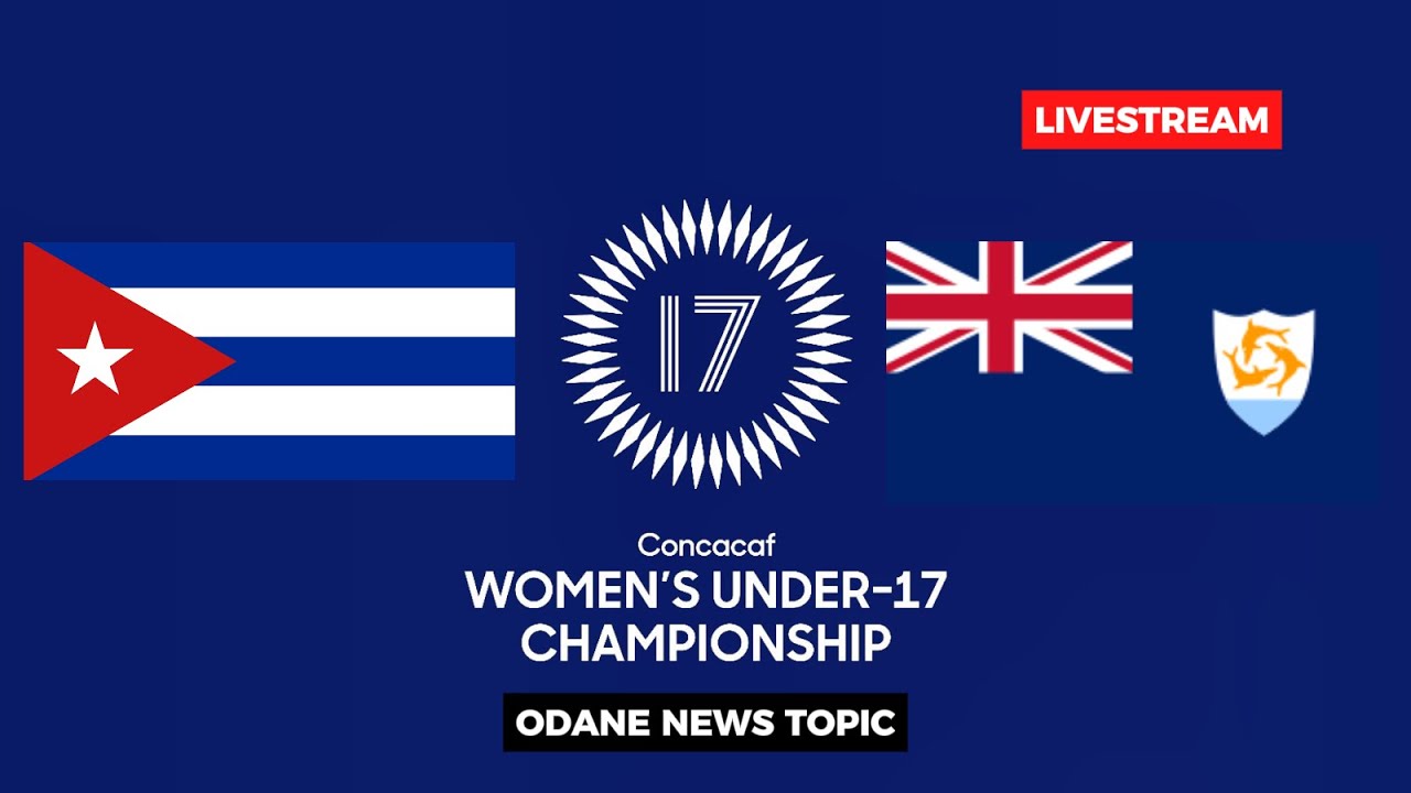 Cuba vs Anguilla LIVE | CONCACAF Championship Women U17 2026