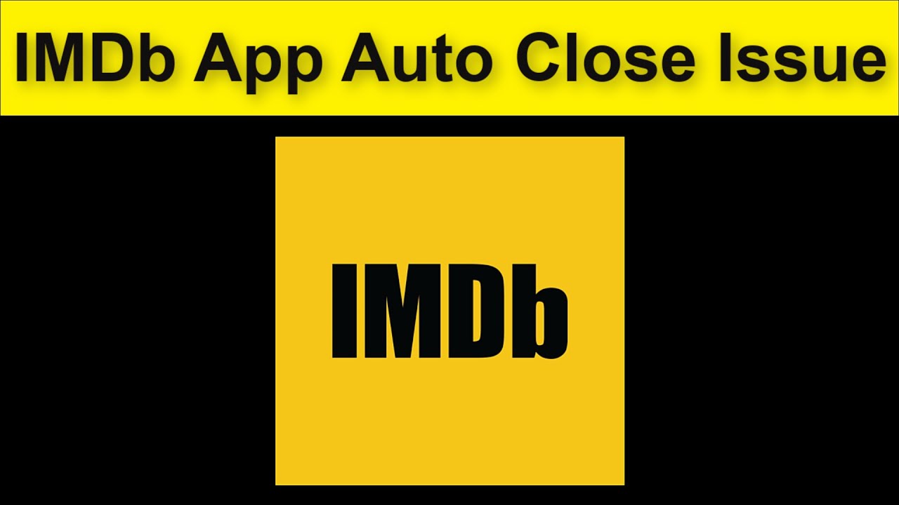 IMDb App Auto Close Issue