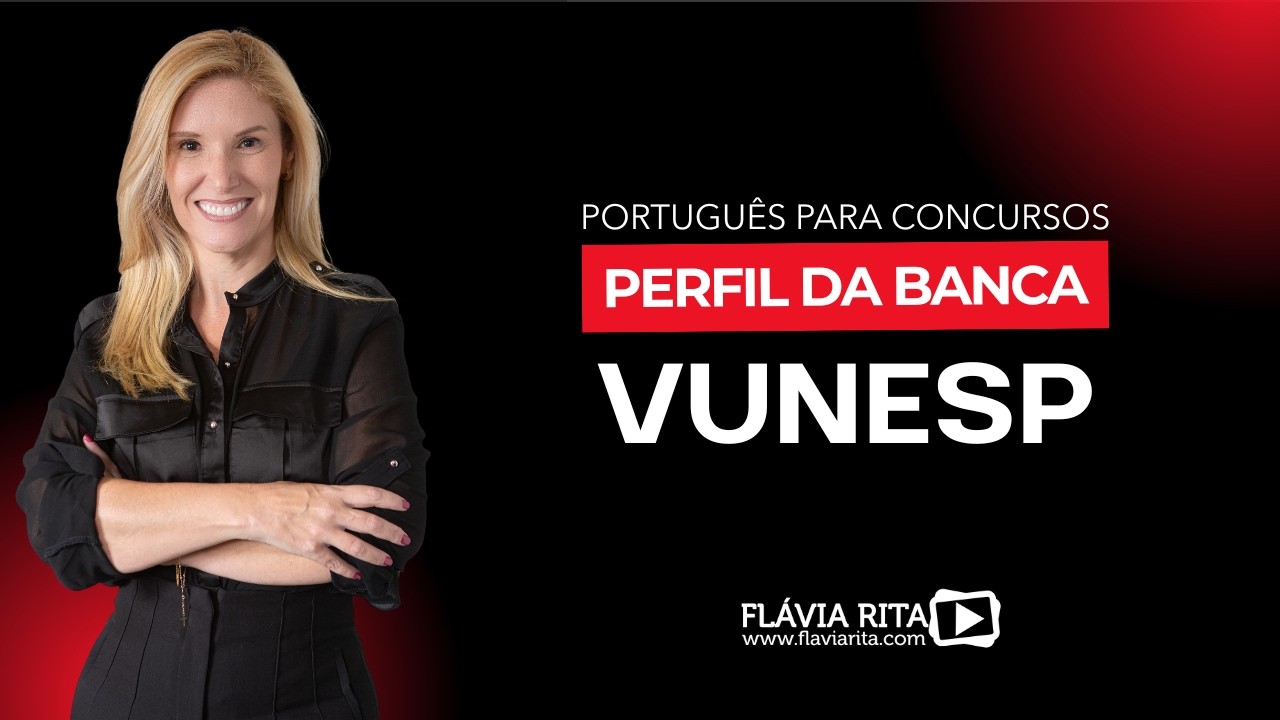 Aula de Português para a Banca VUNESP - Prof. Flávia RIta.