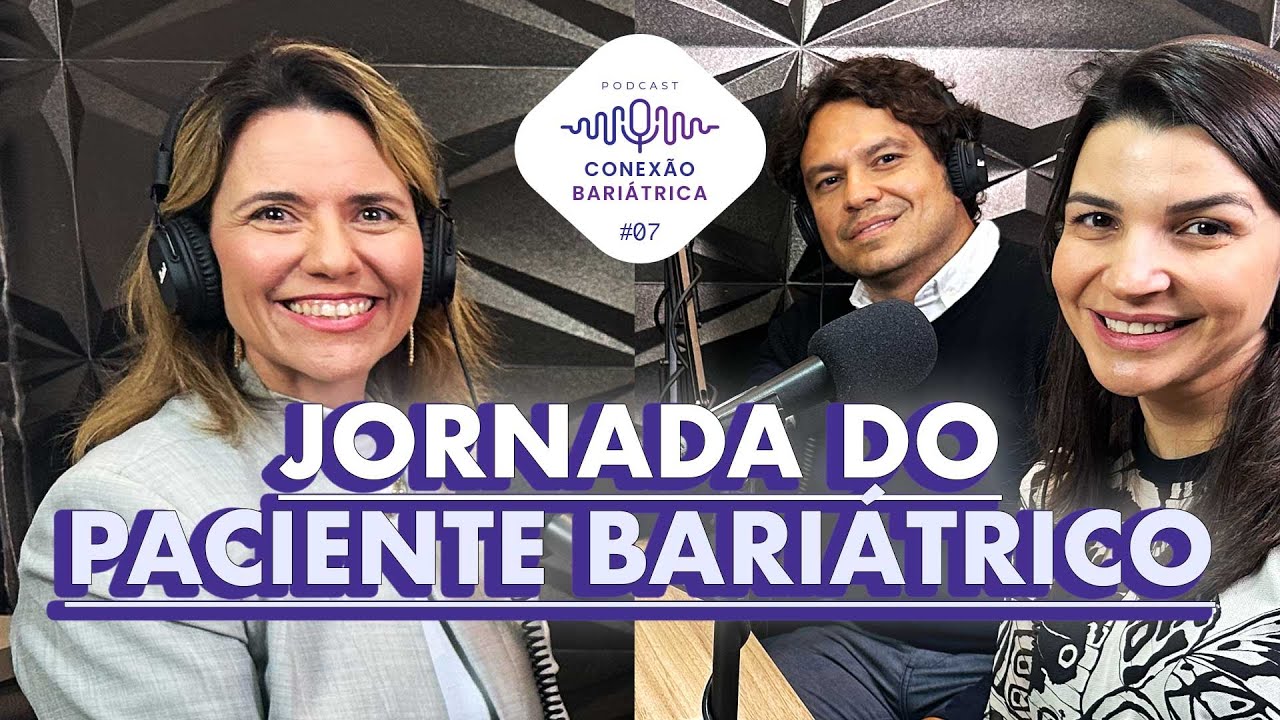 Jornada do Paciente Bariátrico - Ingrid Amaral | PodCast Conexão Bariátrica #07