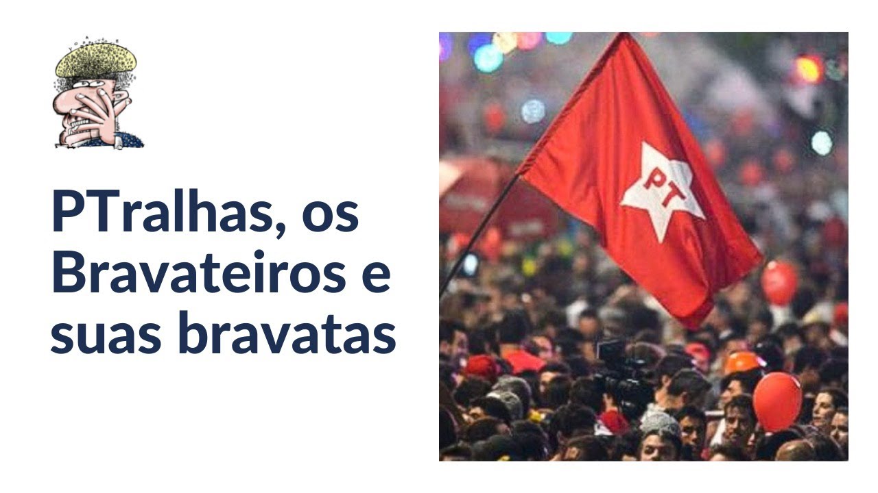 PTralhas, os Bravateiros e suas Bravatas