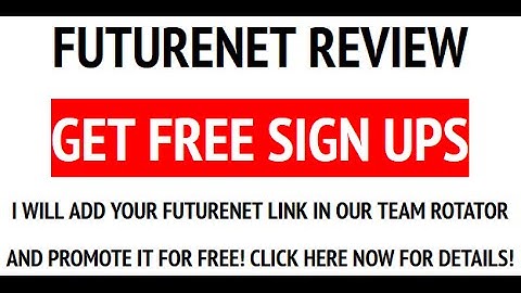 FutureNet Review - Get Free Sign Ups By Joining With Our Team Rotator