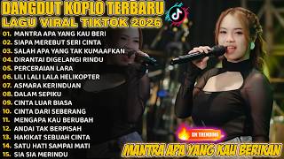 Download lagu MANTRA APA YANG KAU BERI, SIAPA MEREBUT SERI CINTA - FULL ALBUM LAGU VIRAL DANGDUT TERBARU 2026