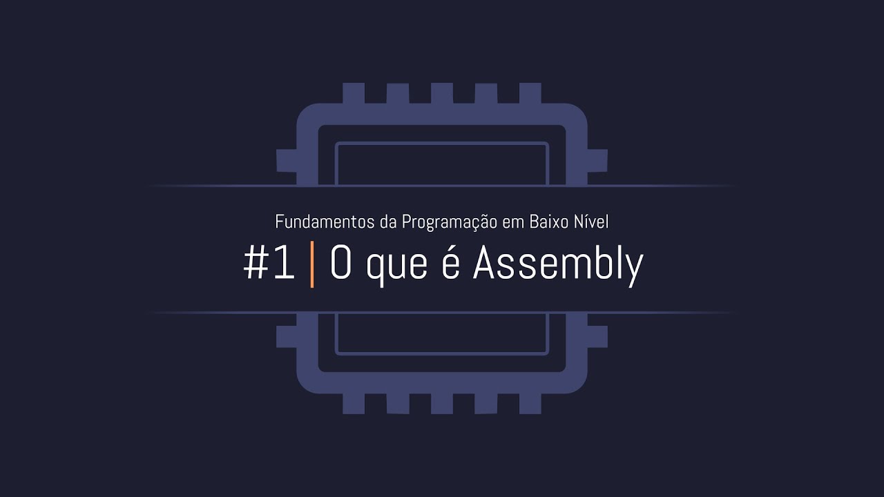 Fundamentos da Programação em Baixo Nível - #1: O que é Assembly - YouTube