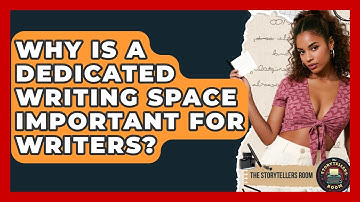 Why Is A Dedicated Writing Space Important For Writers? - The Storytellers Room