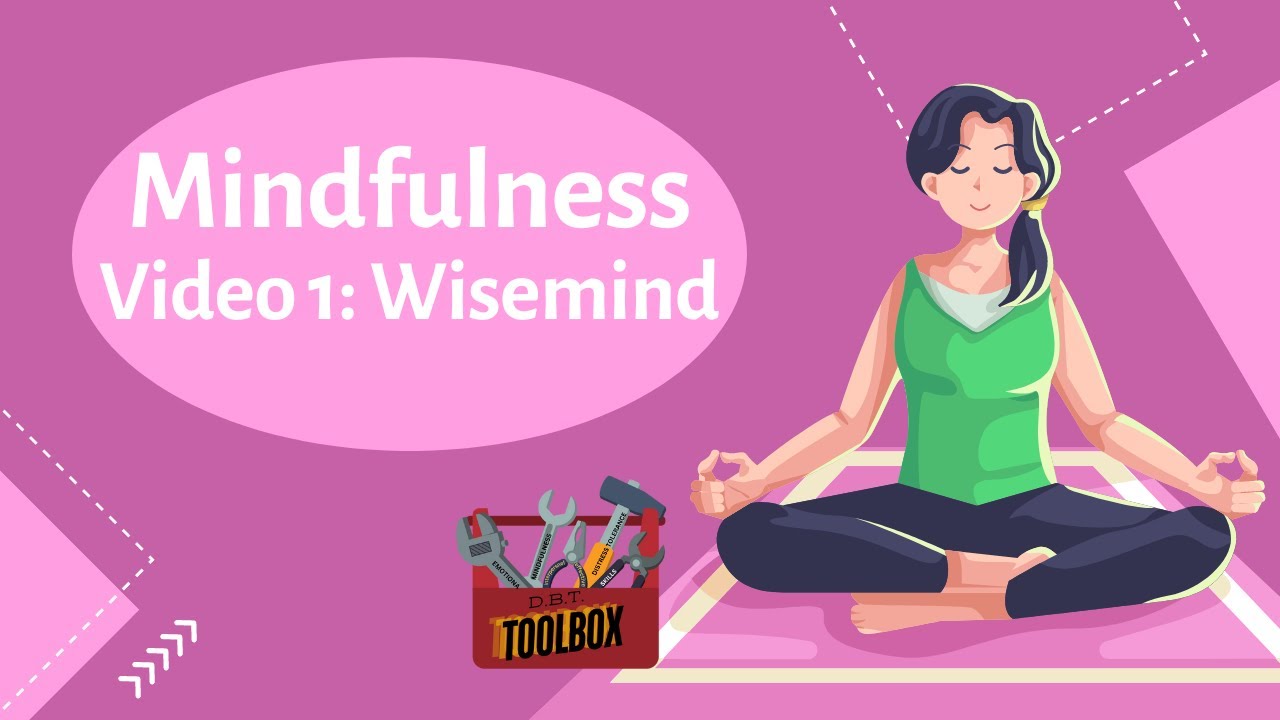 Harnessing Wise Mind: Essential DBT Mindfulness Skills 