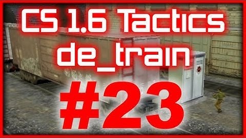 CS 1.6 Tactics #23 Tyloo de_train stop rush (CT Side)