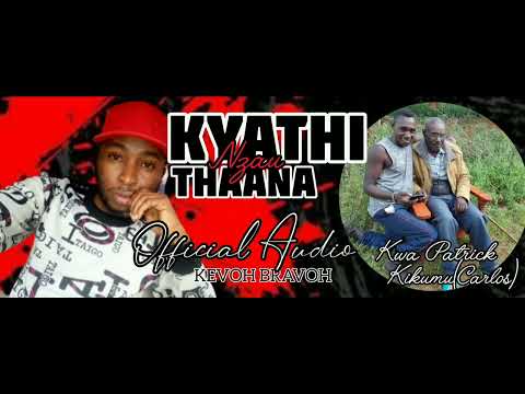 KYATHI THAANA(NZAU) OFFICIAL AUDIO-KEVOH BRAVOH