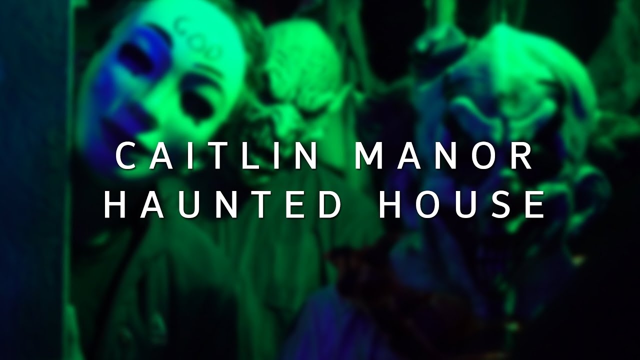 Caitlin Manor Haunted House YouTube