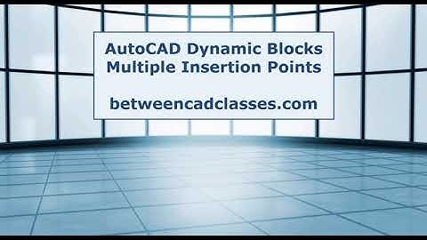 AutoCAD Dynamic Blocks: Multiple Insertion Points