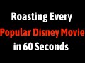 Roasting Every Popular Disney Movie in 60 Seconds