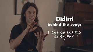 Didirri - I Can't Get Last Night Out Of My Head (Behind The Songs)