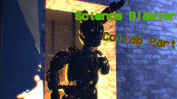 [SFM/FNAF] Science Blaster collab part 4 for Memfish12
