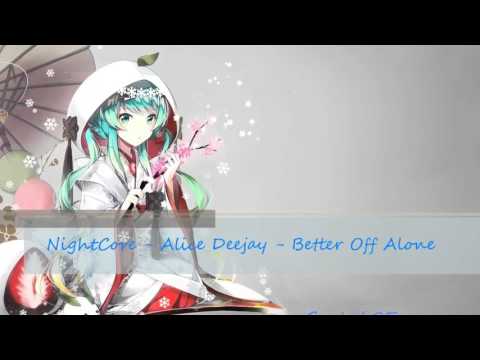 [Nightcore] Alice Deejay - Better Off Alone (Kore-G Remix) ✘
