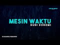 Budi Doremi Mesin Waktu Karaoke Version Budi Doremi Mesin Waktu Karaoke Version