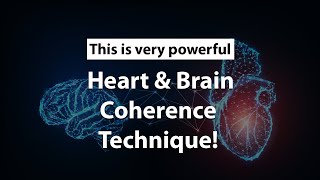 Heart Brain Coherence Technique! [This is Very Powerful]