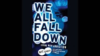 Download Lagu We All Fall Down: Living with Addiction Audiobook by Nic Sheff