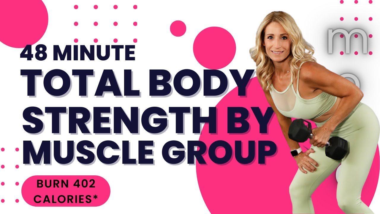 48 MINUTE TOTAL BODY STRENGTH BY MUSCLE GROUP Strength Cardio 48 MINUTE TOTAL BODY STRENGTH BY MUSCLE GROUP Strength Cardio