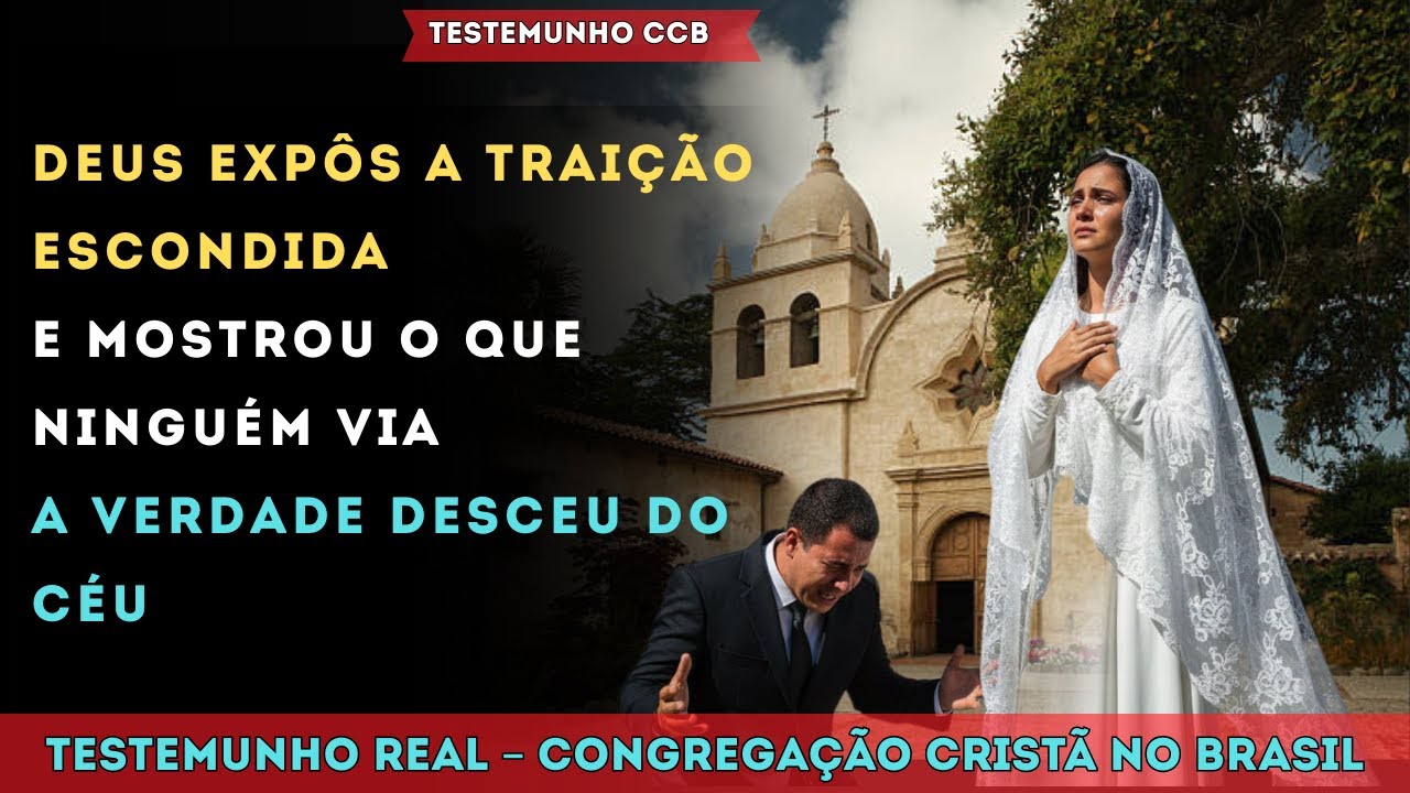 TESTEMUNHO CCB – DEUS REVELOU A TRAIÇÃO OCULTA QUE DESTRUIU MEU CASAMENTO