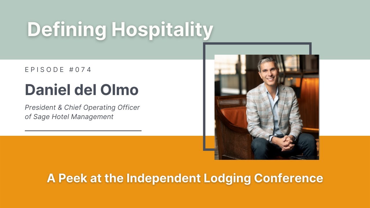 A Peek at the Independent Lodging Congress - Daniel del Olmo - Defining Hospitality - Episode 