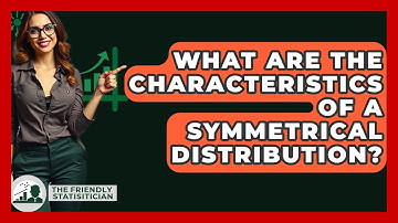 What Are The Characteristics Of A Symmetrical Distribution? - The Friendly Statistician