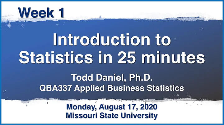 Week 1 Lecture – Introduction to Statistics in 25 Minutes - QBA337