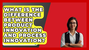 What Is The Difference Between Product Innovation And Process Innovation? - BusinessGuide360.com