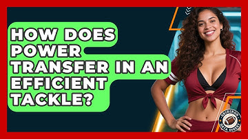 How Does Power Transfer In An Efficient Tackle? - Gridiron Data Digest