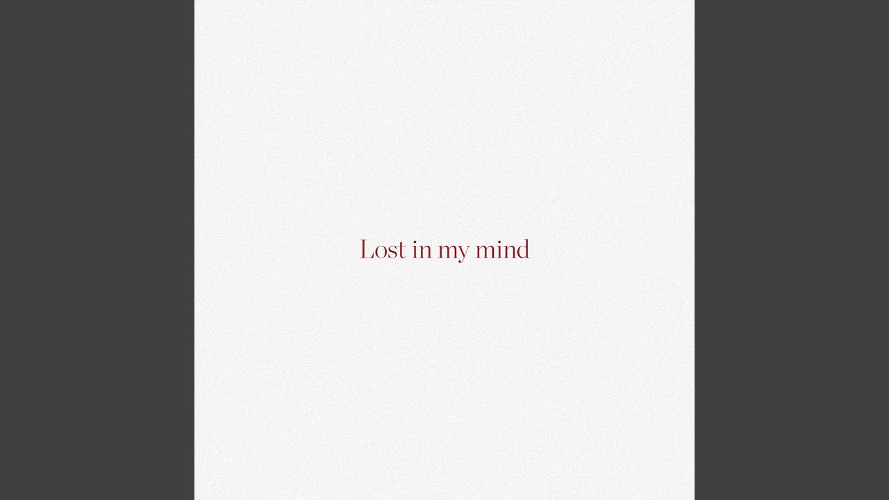 Lost In My Mind YouTube