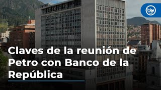 Tasas de interés: claves de la reunión de Petro con junta directiva del Banco de la República