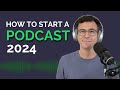 How to start a podcast in 2024