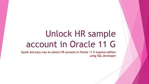 Quick & Easy way to Unlock HR sample account in oracle 11G express edition