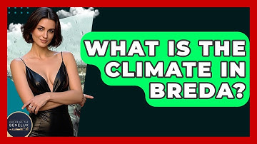 What Is The Climate In Breda? - Exploring The Benelux