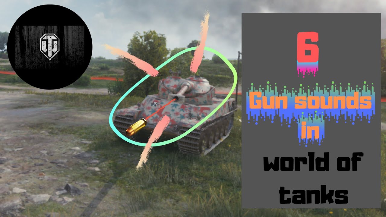 6 Different gun firing sounds World Of Tanks YouTube