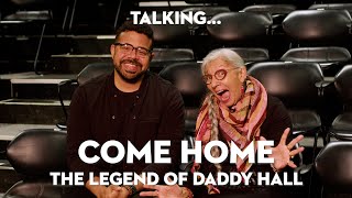 Talking Come Home - The Legend of Daddy Hall with Mike Payette and Monique Mojica!