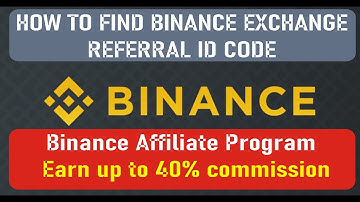How to Find Binance Exchange Referral ID code to invite Friends  | Binance Affiliate Program
