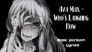 Ava Max - Who's Laughing Now (Male version) + Lyrics