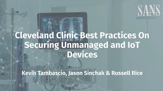 Celebrity Cleveland Clinic Best Practices On Securing Unmanaged and IoT Devices Profile
