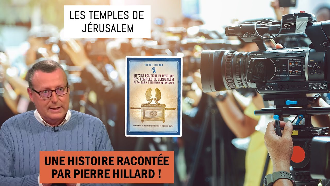 Les temples de Jérusalem : L'Histoire racontée par Pierre Hillard !