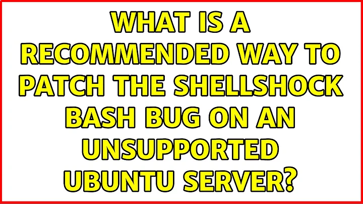 What is a recommended way to patch the Shellshock Bash bug on an unsupported Ubuntu server?