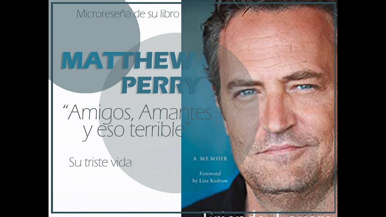 Reseña libro Matthew Perry Amigos, amantes y aquello tan terrible